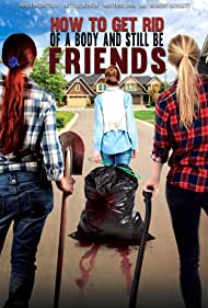 دانلود فیلم How To Get Rid Of A Body (and still be friends) سال 2018