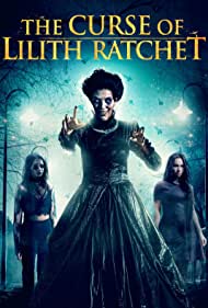 دانلود فیلم The Curse of Lilith Ratchet سال 2018